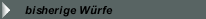 bisherige Würfe